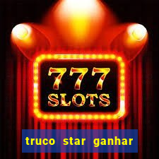 truco star ganhar dinheiro de verdade